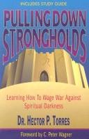 Cover of: Pulling Down Strongholds: Learning How to Wage War Against Spiritual Darkness