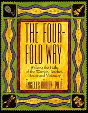 Cover of: The four-fold way: walking the paths of the warrior, teacher, healer, and visionary