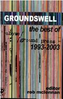 Cover of: Groundswell: the best of above/ground press, 1993-2003