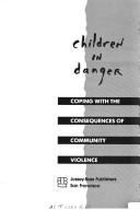 Cover of: Children in danger: coping with the consequences of community violence