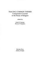 Cover of: Tracing common themes: comparative courses in the study of religion