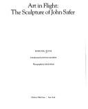 Cover of: Art in Flight: The Sculpture of John Safer