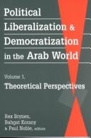 Cover of: Political Liberalization and Democratization in the Arab World: Theoretical Perspectives