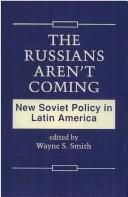 The Russians aren't coming : new Soviet policy in Latin America