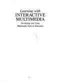 Cover of: Learning with interactive multimedia: developing and using multimedia tools in education