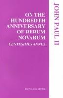 Cover of: On the Hundredth Anniversary of Rerum Novarum: Centissimus Annus