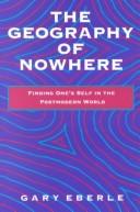 Cover of: The geography of nowhere: finding one's self in the postmodern world