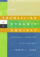 Cover of: Counseling in a dynamic society: contexts and practices for the 21st century