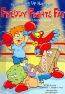 Cover of: Freddy Fights Fat: An Emotional Literacy Book (Growing Up Happy)