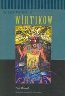 Cover of: Songs to Kill a Wihtikow by Neal Mcleod