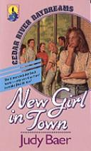 Cover of: New Girl in Town (Cedar River Daydreams #1) by Judy Baer