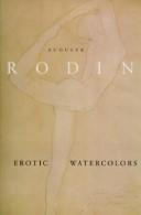 Cover of: Auguste Rodin: erotic watercolors