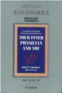 Your Inner Physician and You : Craniosacral Therapy by John Upledger