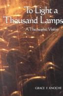 Cover of: To Light a Thousand Lamps: A Theosophic Vision (Sunrise Library Book)