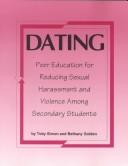 Cover of: Dating: A Peer Education Manual for Reducing Sexual Harassment & Violence Among Secondary Students