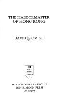 Cover of: The Harbormaster of Hong Kong (Sun and Moon Classics) by David Bromige