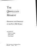 Cover of: The Orwellian moment: hindsight and foresight in the post-1984 world