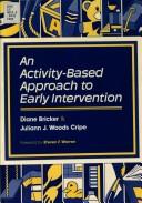An activity-based approach to early intervention by Diane D. Bricker, Juliann J. Woods Cripe