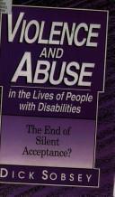 Cover of: Violence and Abuse in the Lives of People With Disabilities: The End of Silent Acceptance?