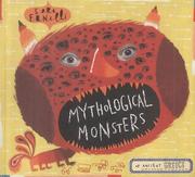 Mythological monsters of Ancient Greece : watch out for their huge teeth, beware their many heads, count their eyes, imagine their powers-- if you dare!