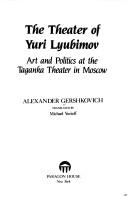 The theater of Yuri Lyubimov by Aleksandr Abramovich Gershkovich