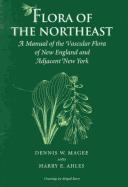 Cover of: Flora of the Northeast: A Manual of the Vascular Flora of New England and Adjacent New York