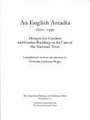 Cover of: An English Arcadia, 1600-1990: Designs for Gardens and Garden Buildings in the Care of the National Trust