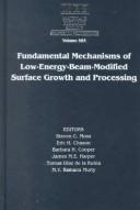 Cover of: Fundamental Mechanisms of Low-Energy-Beam-Modified Surface Growth and Processing: 0Ymposium Held November 29-December 2, 1999, Boston, Massachusetts, U.S.A. ... Society Symposia Proceedings, V. 585.)