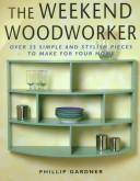 The Weekend Woodworker by Phillip Gardner