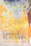 Cover of: Gendered relationships by edited by Julia T. Wood.