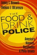 Cover of: The food & drink police: America's nannies, busybodies & petty tyrants