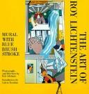 Cover of: The art of Roy Lichtenstein: Mural with blue brushstroke