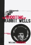 The shooting of Rabbit Wells by William Loizeaux