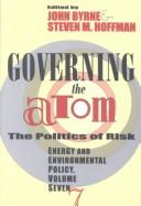 Governing the atom : the politics of risk