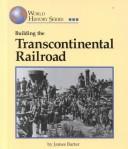Cover of: Building the transcontinental railroad