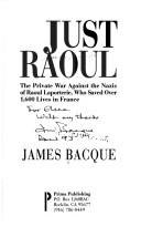 Cover of: Just Raoul: The Private War Against the Nazis of Raoul Laporterie, Who Saved over 1,600 Lives in France
