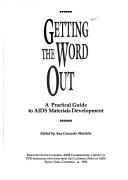 Cover of: Getting the word out: a practical guide to AIDS materials development