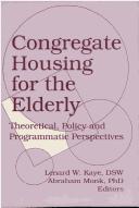 Cover of: Congregate housing for the elderly: theoretical, policy, and programmatic perspectives