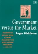 Government versus the market : the growth of the public sector, economic management and British economic performance, c. 1890-1979