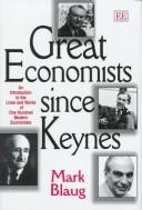 Great economists since Keynes : an introduction to the lives & works of one hundred modern economists