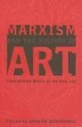 Cover of: Marxism and the History of Art: From William Morris to the New Left (Marxism and Culture)