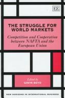 Cover of: The Struggle for World Markets: Competition and Cooperation Between Nafta and the European Union (New Horizons in Environmental Economics)