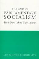 Cover of: The End of Parliamentary Socialism by Leo Panitch, Colin Leys