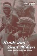 Cover of: Beads and Bead Makers: Gender, Material Culture and Meaning (Cross-Cultural Perspectives on Women)