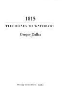 Cover of: 1815, the roads to Waterloo