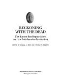 Cover of: Reckoning with the dead: the Larsen Bay repatriation and the Smithsonian Institution