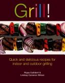 Cover of: Grill!: quick and delicious recipes for griddle pans and grills