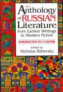 Cover of: An Anthology of Russian literature from earliest writings to modern fiction: introduction to a culture