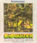 Cover of: Sasquatch, wild man of North America