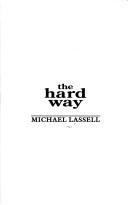 Cover of: The Hard Way by Michael Lassell
